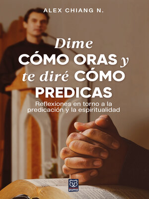 cover image of Dime cómo oras y te diré cómo predicas